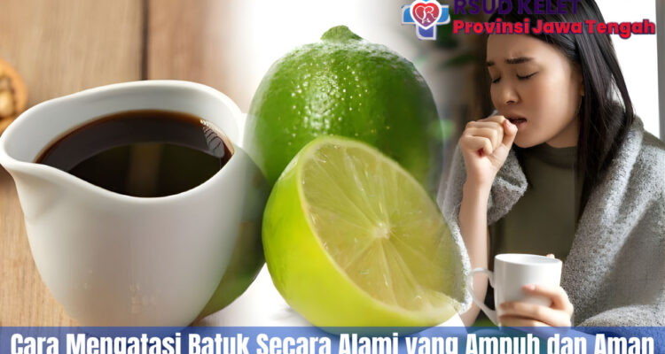 Cara Mengatasi Batuk Secara Alami yang Ampuh dan Aman