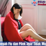 7 Cara Mencegah Flu dan Pilek agar Tidak Mudah Tertular