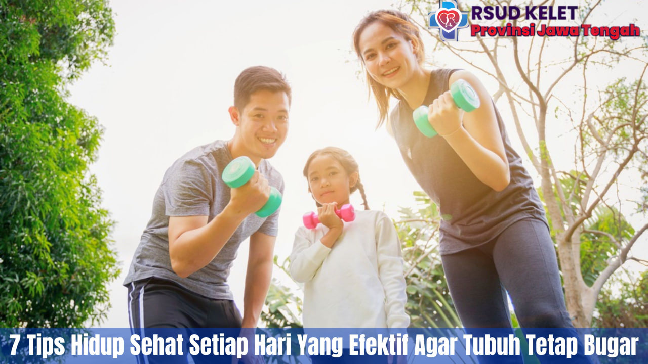 7 Tips Hidup Sehat Setiap Hari Yang Efektif Agar Tubuh Tetap Bugar