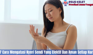 7 Cara Mengatasi Nyeri Sendi Yang Efektif Dan Aman Setiap Hari