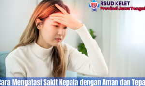 Cara Mengatasi Sakit Kepala dengan Aman dan Tepat