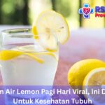Tren Minum Air Lemon Pagi Hari Viral, Ini Dampaknya Untuk Kesehatan Tubuh