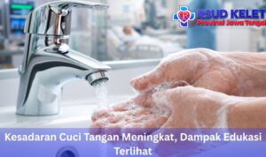 Kesadaran Cuci Tangan Meningkat, Dampak Edukasi Terlihat
