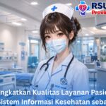 RSUD Tingkatkan Kualitas Layanan Pasien lewat Penguatan Sistem Informasi Kesehatan sebagai Langkah Masa Depan