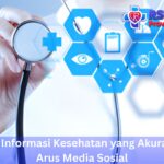 Pentingnya Informasi Kesehatan yang Akurat di Tengah Arus Media Sosial