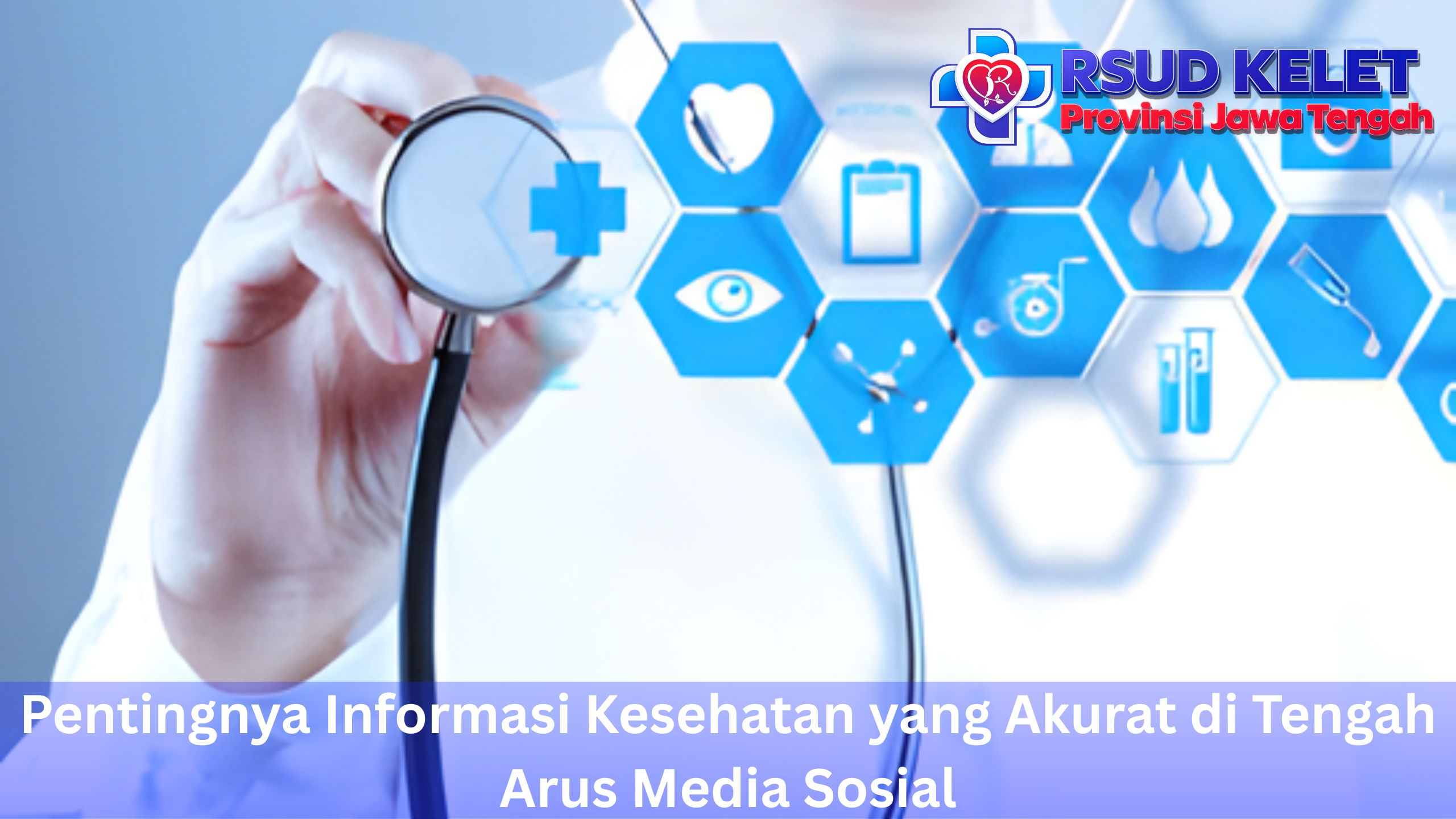 Pentingnya Informasi Kesehatan yang Akurat di Tengah Arus Media Sosial