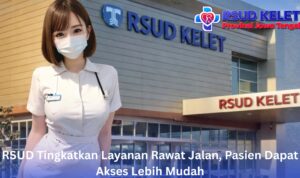 RSUD Tingkatkan Layanan Rawat Jalan, Pasien Dapat Akses Lebih Mudah