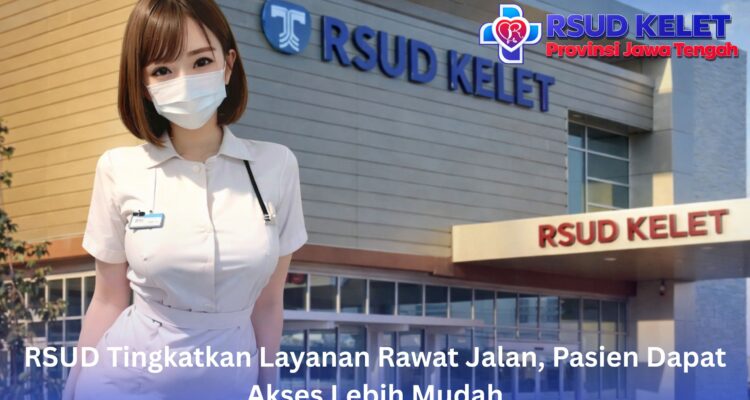 RSUD Tingkatkan Layanan Rawat Jalan, Pasien Dapat Akses Lebih Mudah