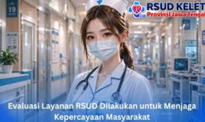Evaluasi Layanan RSUD Dilakukan untuk Menjaga Kepercayaan Masyarakat