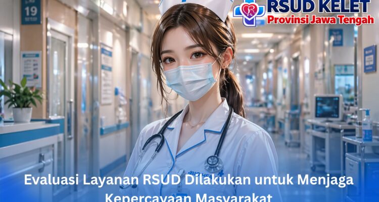 Evaluasi Layanan RSUD Dilakukan untuk Menjaga Kepercayaan Masyarakat