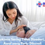 Gejala Leukimia Sering Tidak Disadari, Ini Tanda Awal yang Perlu Dikenali