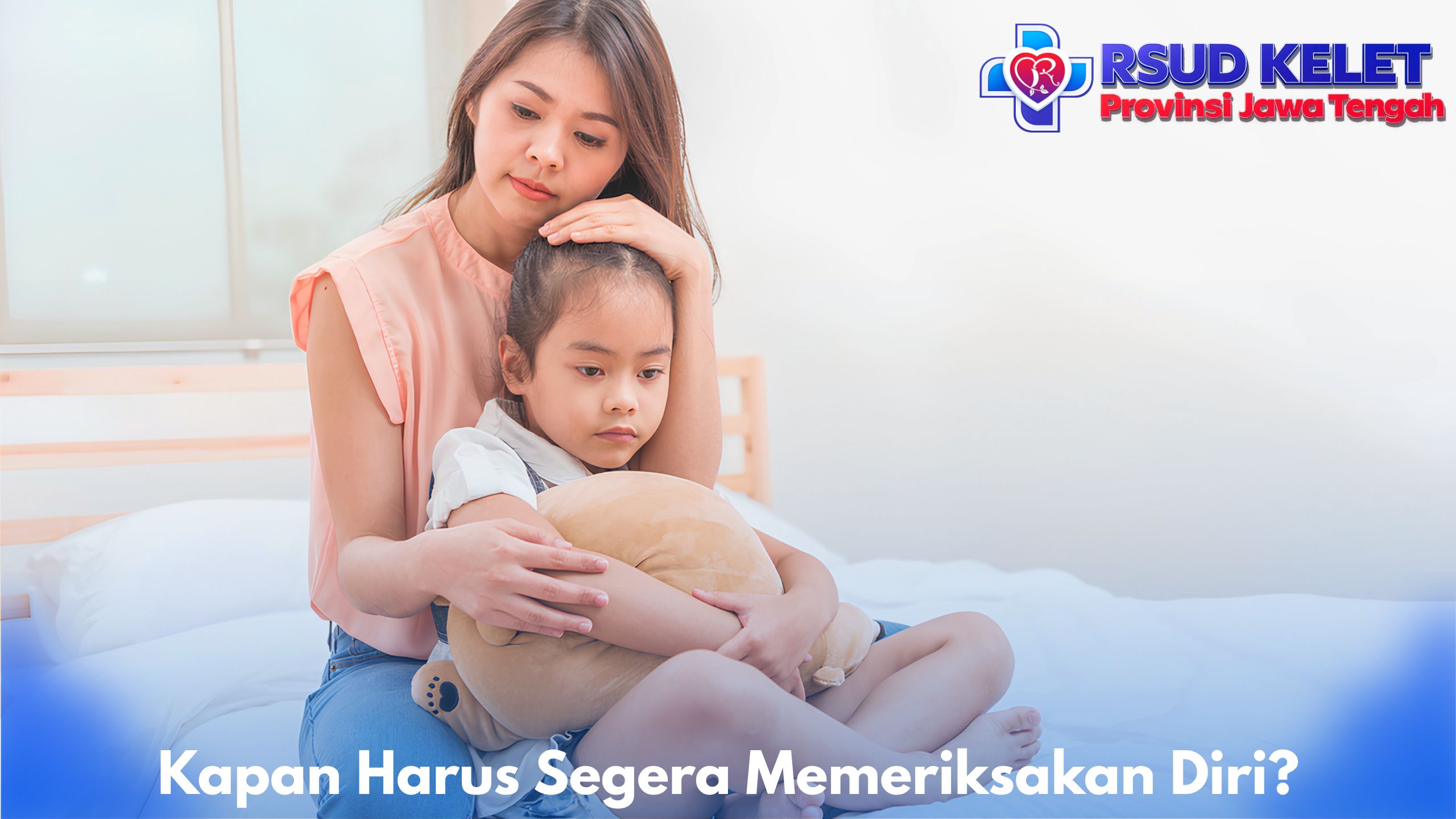 Kapan Harus Segera Memeriksakan Diri?