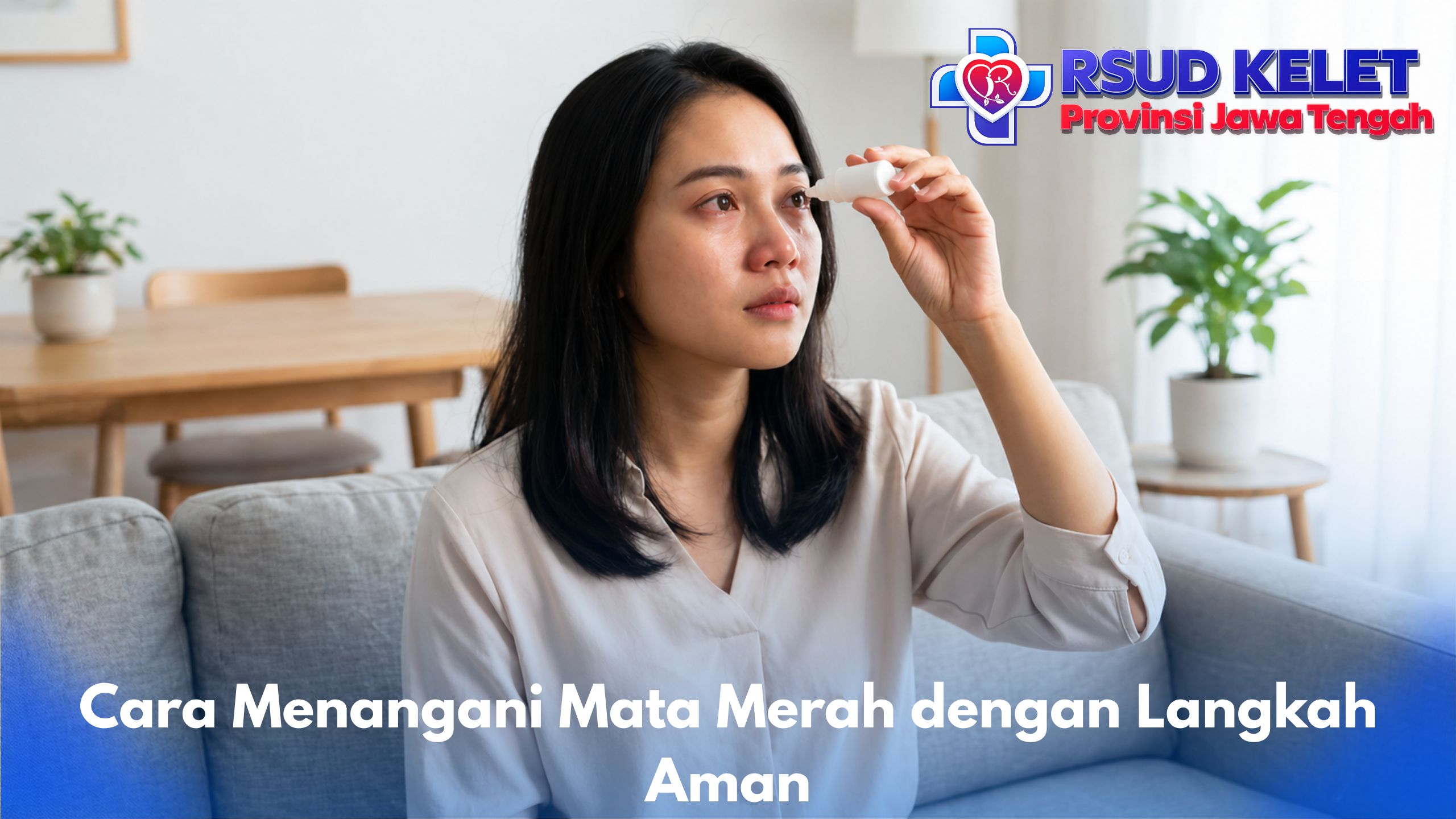 Cara Menangani Mata Merah dengan Langkah Aman