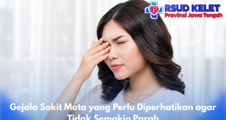 Gejala Sakit Mata yang Perlu Diperhatikan agar Tidak Semakin Parah
