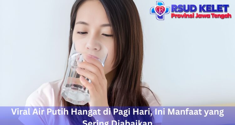 Viral Air Putih Hangat di Pagi Hari, Ini Manfaat yang Sering Diabaikan