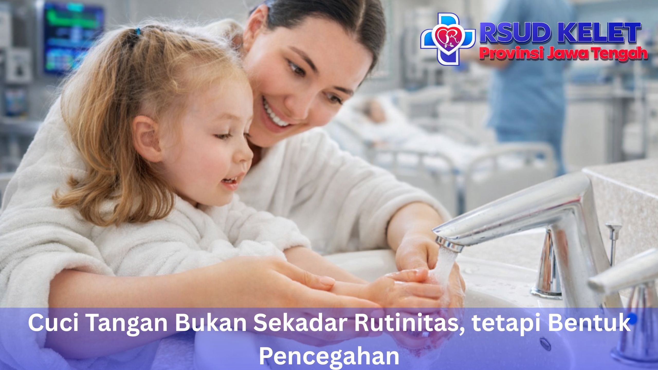 Cuci Tangan Bukan Sekadar Rutinitas, tetapi Bentuk Pencegahan