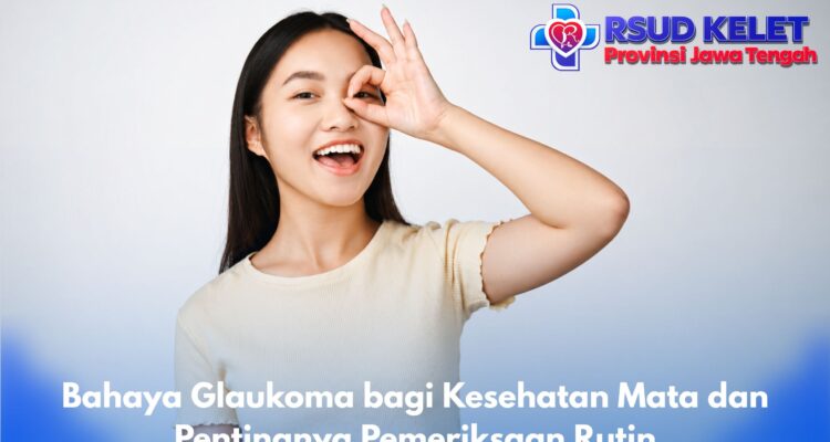 Bahaya Glaukoma bagi Kesehatan Mata dan Pentingnya Pemeriksaan Rutin