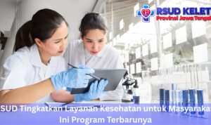 RSUD Tingkatkan Layanan Kesehatan untuk Masyarakat, Ini Program Terbarunya