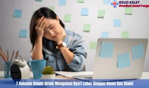 7 Rahasia Umum Untuk Mengatasi Nyeri Leher Dengan Aman Dan Alami