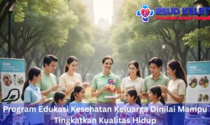 Program Edukasi Kesehatan Keluarga Dinilai Mampu Tingkatkan Kualitas Hidup