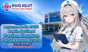 Layanan Medis RSUD Makin Optimal, Pasien Rasakan Perubahan Nyata Layanan Medis RSUD Makin Optimal, Pasien Rasakan Perubahan Nyata