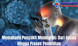 Memahami Penyakit Meningitis: Dari Gejala Hingga Proses Pemulihan