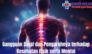Gangguan Saraf dan Pengaruhnya terhadap Kesehatan Fisik serta Mental