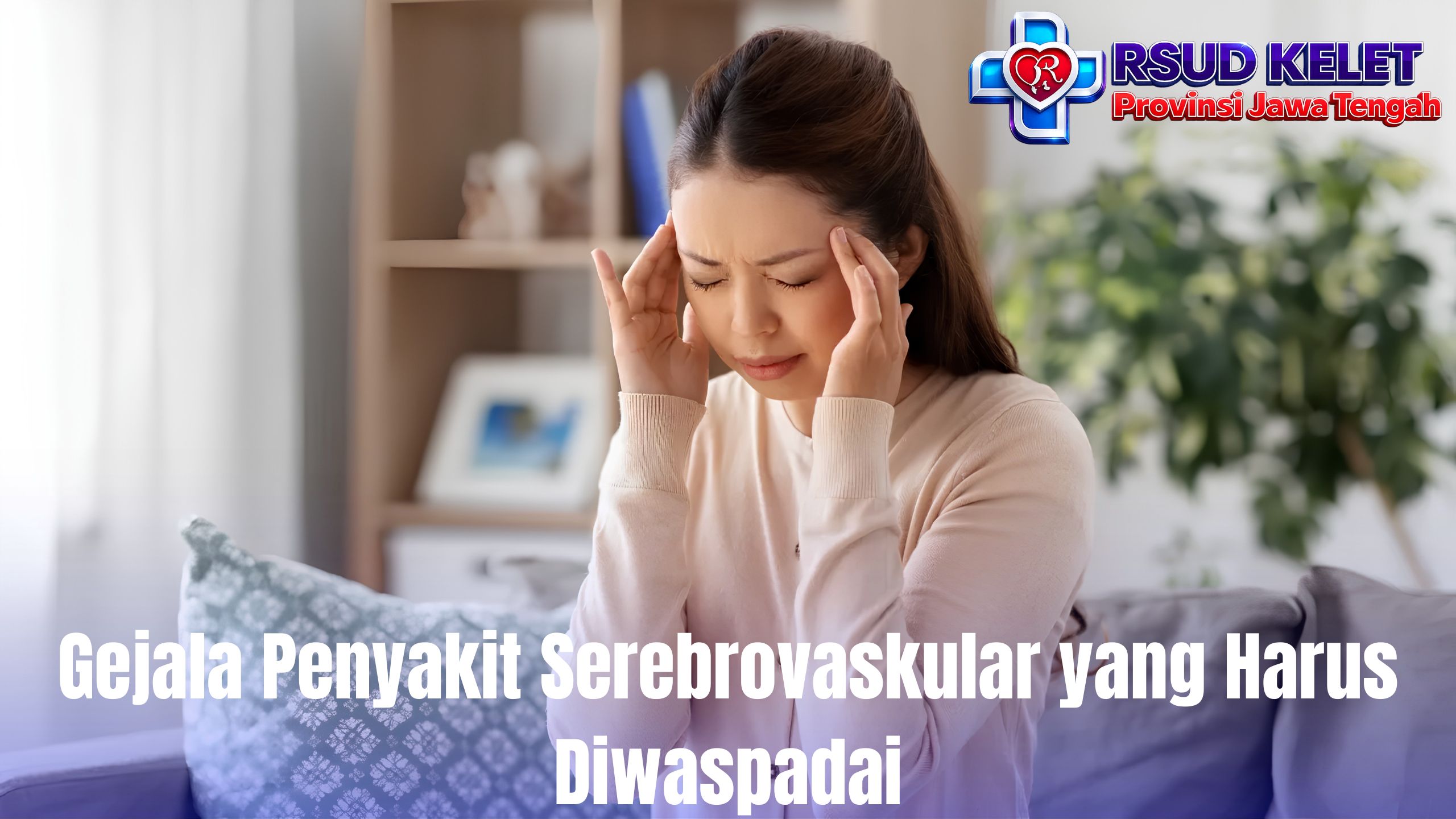 Gejala Penyakit Serebrovaskular yang Harus Diwaspadai