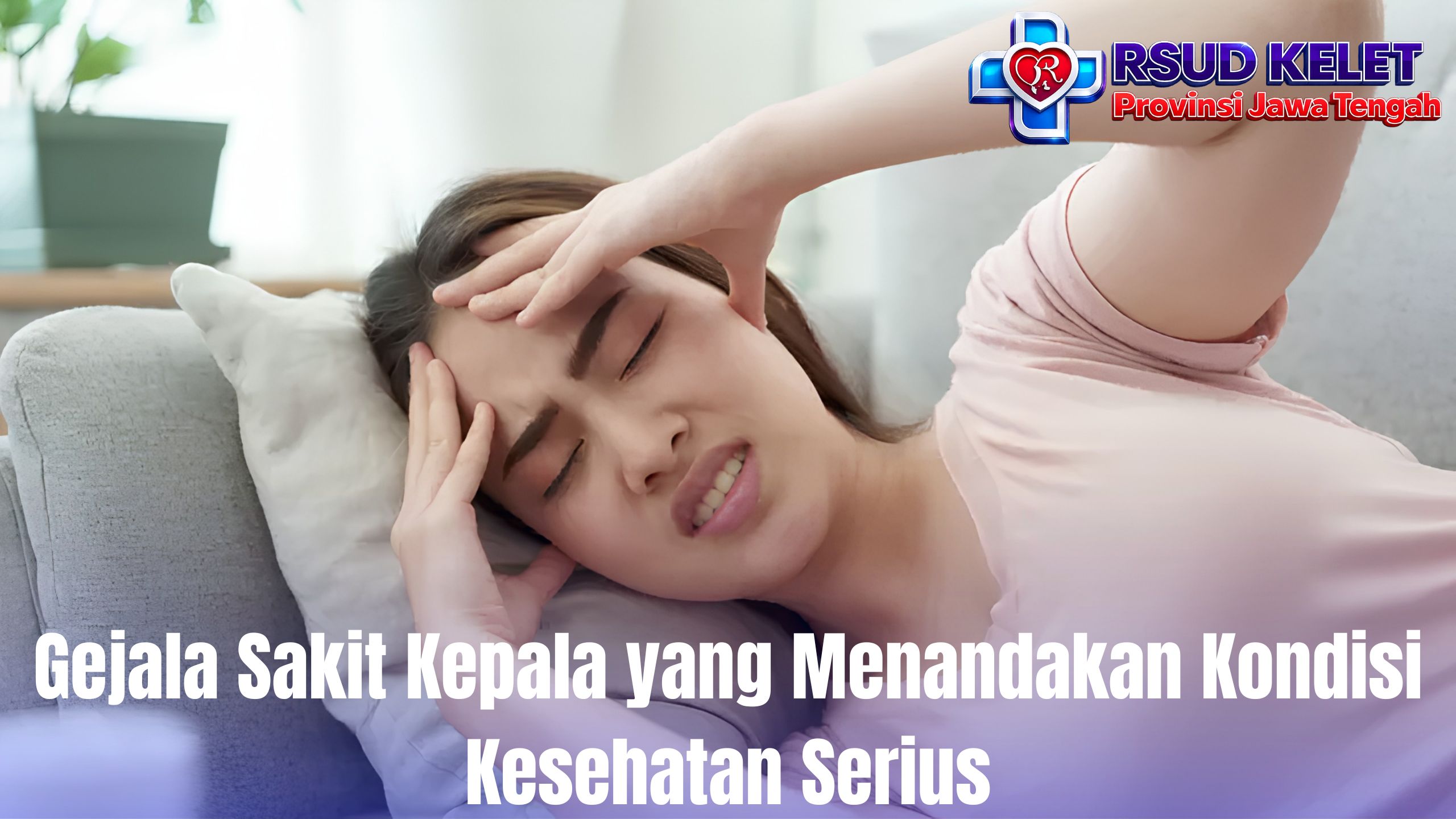 Gejala Sakit Kepala yang Menandakan Kondisi Kesehatan Serius