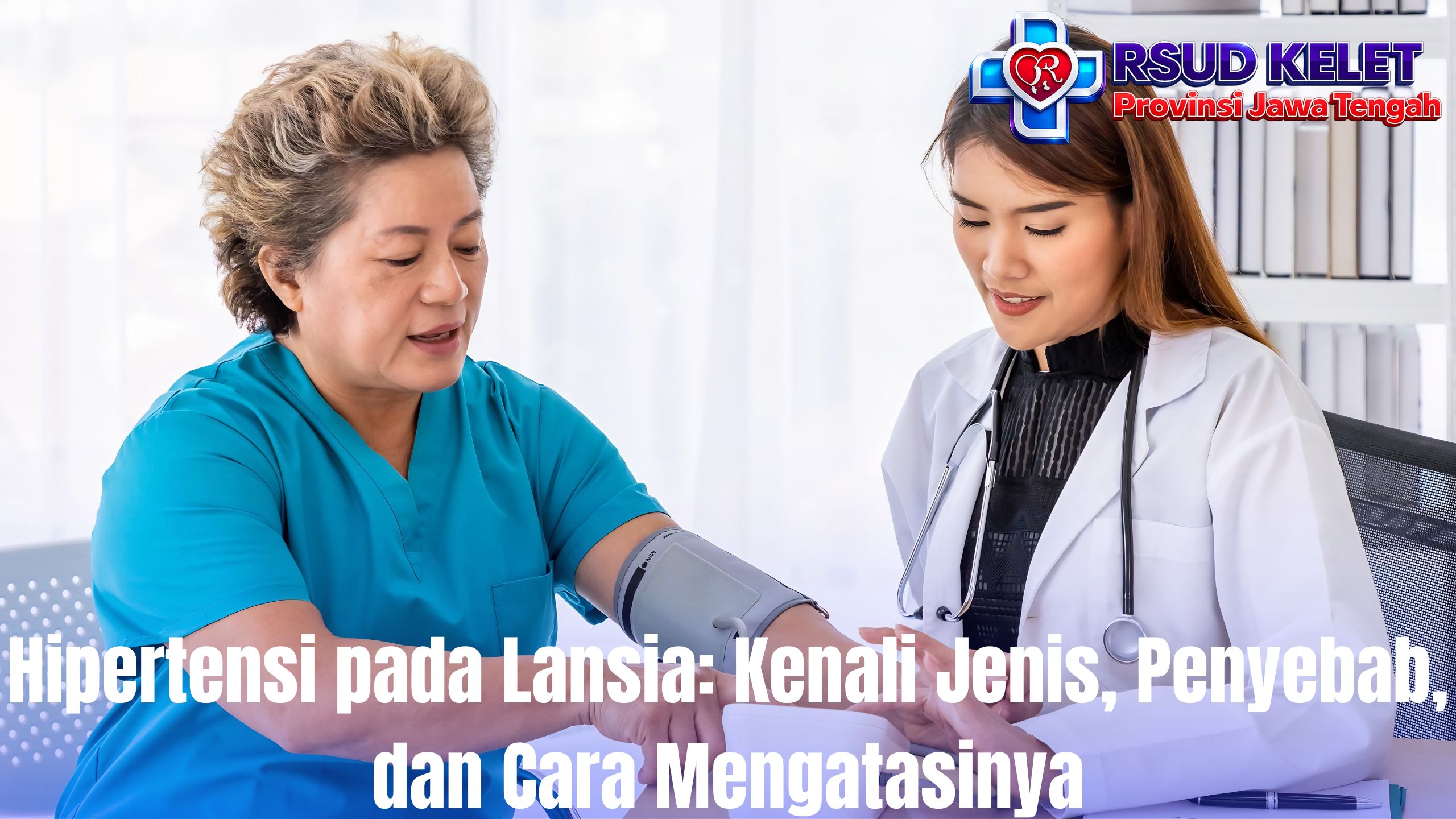 Hipertensi pada Lansia: Kenali Jenis, Penyebab, dan Cara Mengatasinya