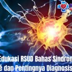 Program Edukasi RSUD Bahas Sindrom Guillain-Barré dan Pentingnya Diagnosis Dini