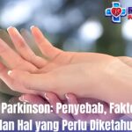 Penyakit Parkinson: Penyebab, Faktor Risiko, dan Hal yang Perlu Diketahui