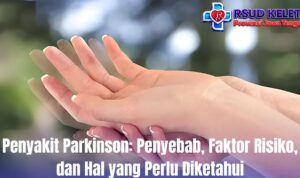 Penyakit Parkinson: Penyebab, Faktor Risiko, dan Hal yang Perlu Diketahui