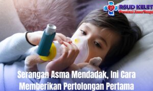 Serangan Asma Mendadak, Ini Cara Memberikan Pertolongan Pertama