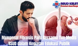 Mengenal Fibrosis Paru Bersama Tim Medis RSUD dalam Kegiatan Edukasi Publik