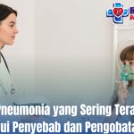 Gejala Pneumonia yang Sering Terabaikan, Ketahui Penyebab dan Pengobatannya