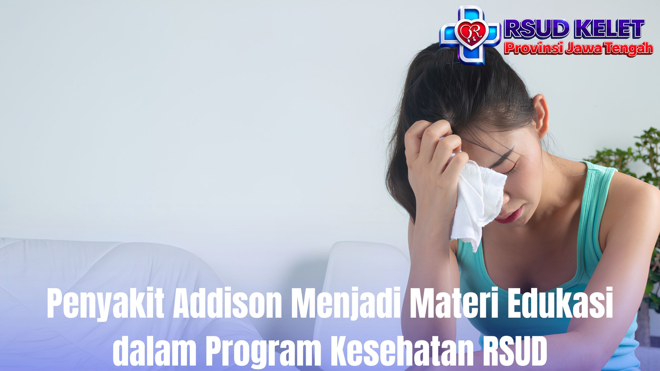 Penyakit Addison Menjadi Materi Edukasi dalam Program Kesehatan RSUD