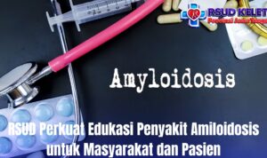 RSUD Perkuat Edukasi Penyakit Amiloidosis untuk Masyarakat dan Pasien