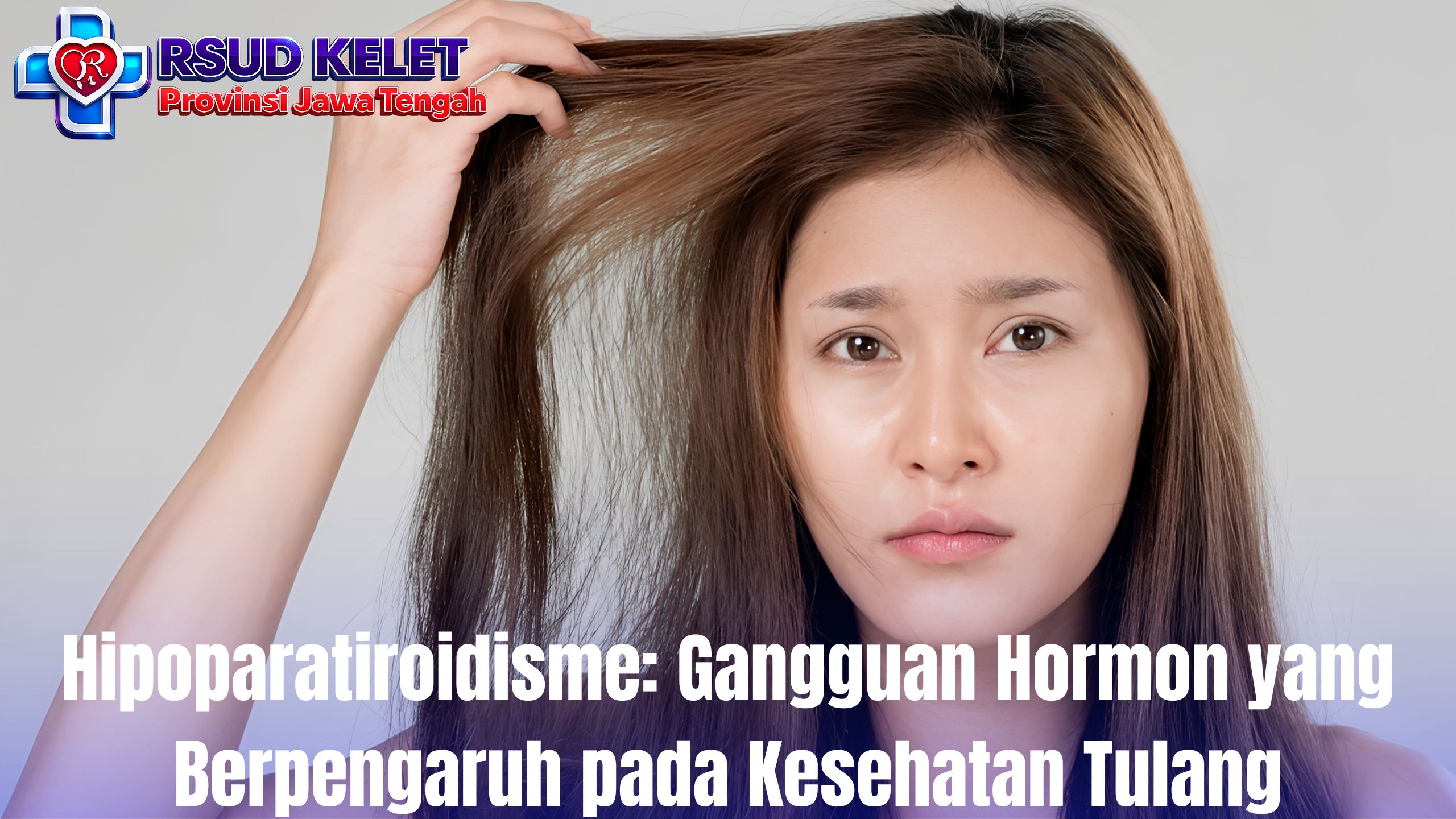 Hipoparatiroidisme: Gangguan Hormon yang Berpengaruh pada Kesehatan Tulang