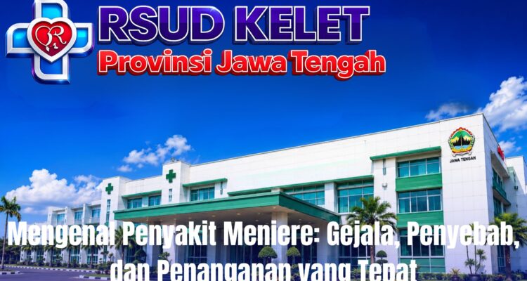 Mengenal Penyakit Meniere: Gejala, Penyebab, dan Penanganan yang Tepat