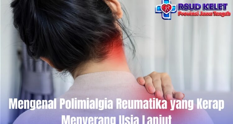 Mengenal Polimialgia Reumatika yang Kerap Menyerang Usia Lanjut