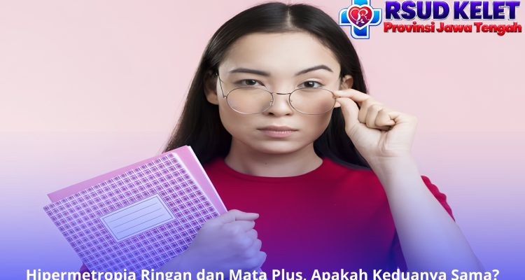Hipermetropia Ringan dan Mata Plus, Apakah Keduanya Sama?