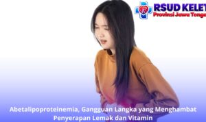 Abetalipoproteinemia, Gangguan Langka yang Menghambat Penyerapan Lemak dan Vitamin
