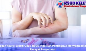 Cegah Reaksi Alergi Obat, RSUD Ingatkan Pentingnya Menyampaikan Riwayat Pengobatan