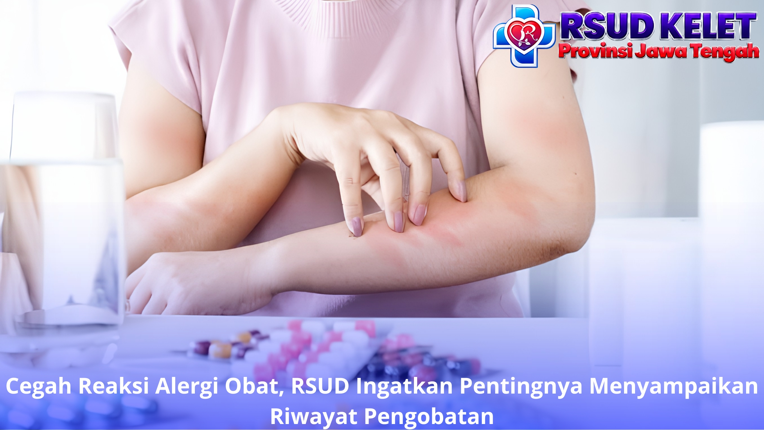 Cegah Reaksi Alergi Obat, RSUD Ingatkan Pentingnya Menyampaikan Riwayat Pengobatan