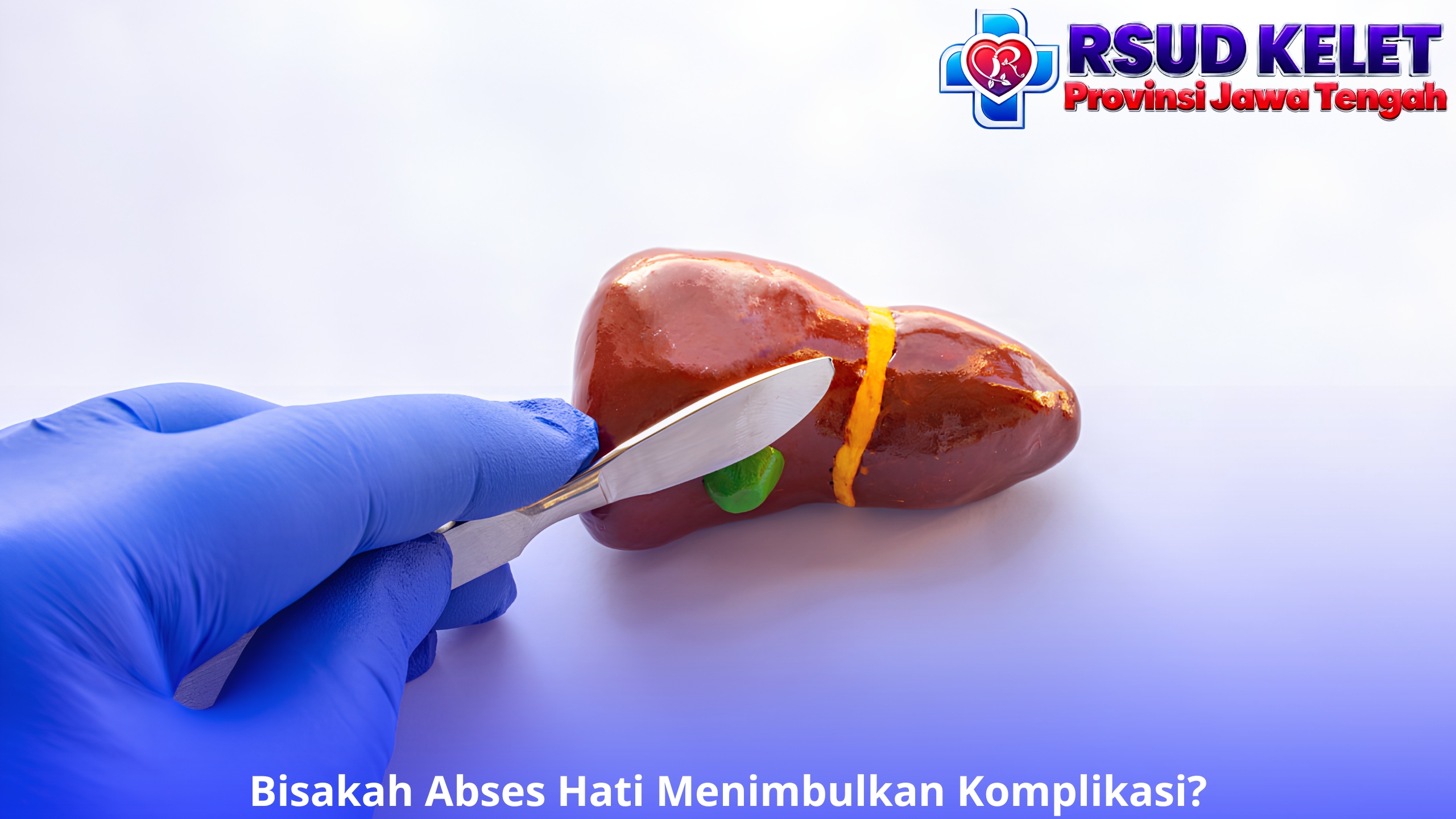 Bisakah Abses Hati Menimbulkan Komplikasi?